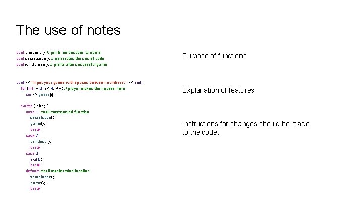 The use of notes void print. Instr(); // prints instructions to game void secretcode();