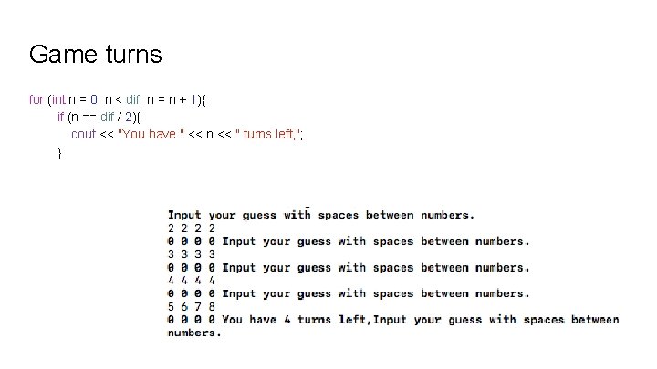 Game turns for (int n = 0; n < dif; n = n +