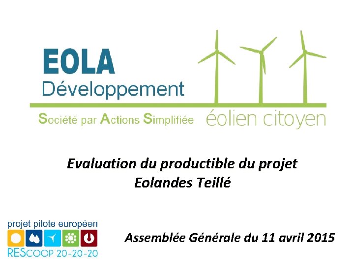 Evaluation du productible du projet Eolandes Teillé Assemblée Générale du 11 avril 2015 