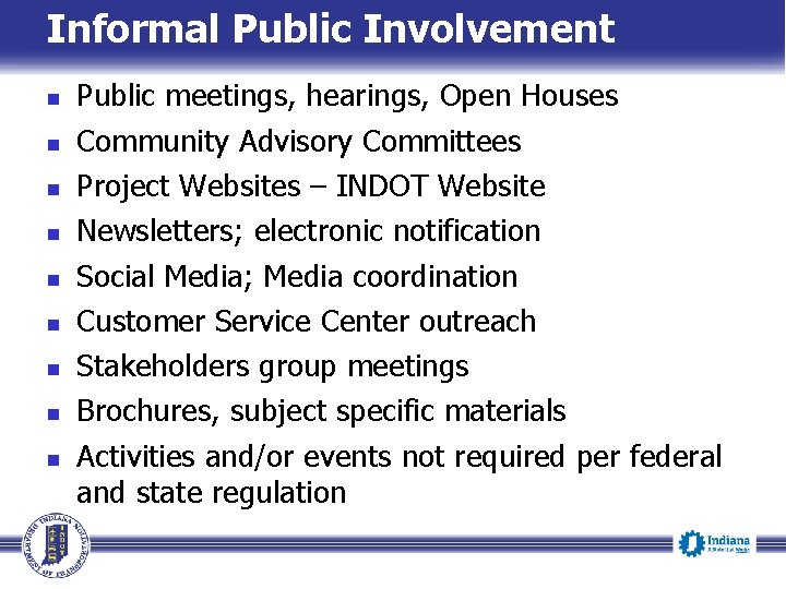 Informal Public Involvement n n n n n Public meetings, hearings, Open Houses Community