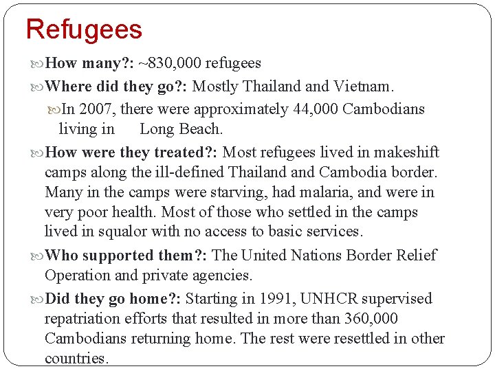 Refugees How many? : ~830, 000 refugees Where did they go? : Mostly Thailand