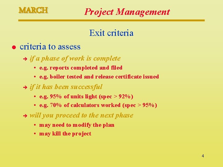 MARCH Project Management Exit criteria l criteria to assess è if a phase of