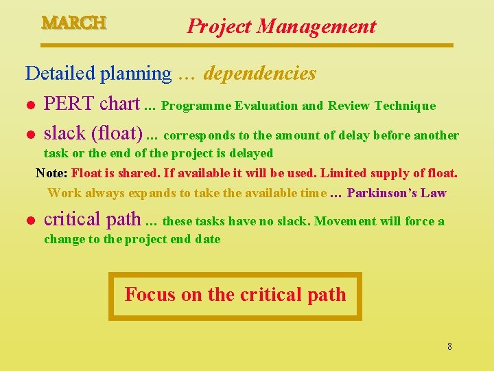 MARCH Project Management Detailed planning … dependencies l PERT chart … Programme Evaluation and