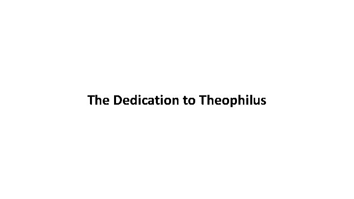 The Dedication to Theophilus 