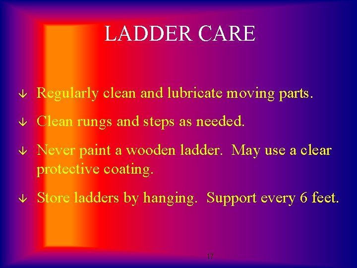 LADDER CARE â Regularly clean and lubricate moving parts. â Clean rungs and steps