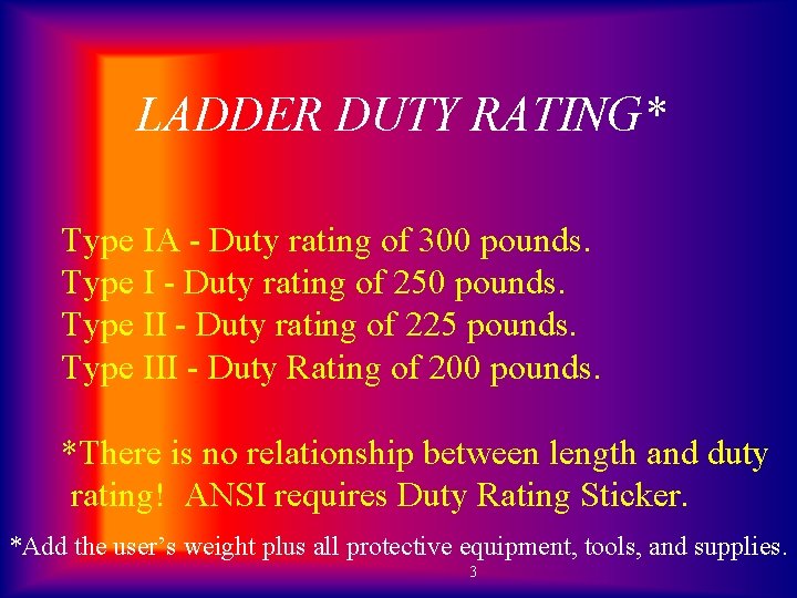 LADDER DUTY RATING* Type IA - Duty rating of 300 pounds. Type I -