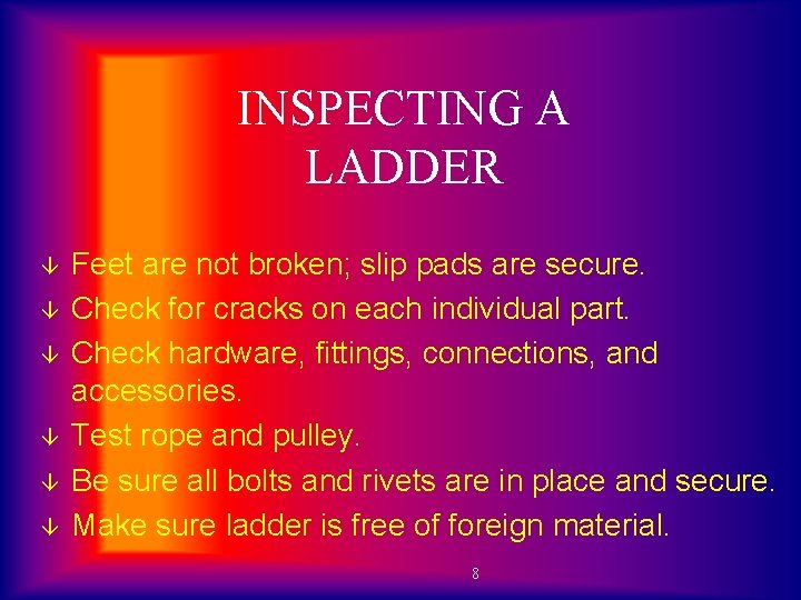 INSPECTING A LADDER â â â Feet are not broken; slip pads are secure.