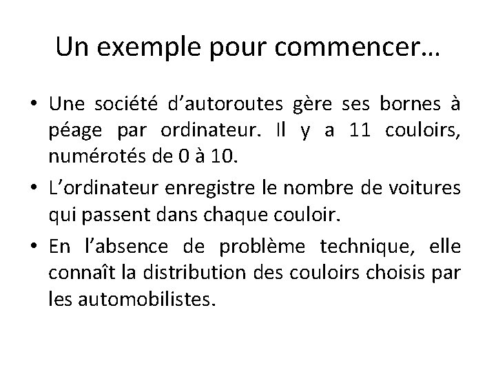 Un exemple pour commencer… • Une société d’autoroutes gère ses bornes à péage par