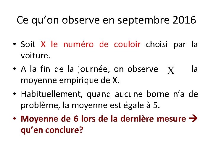 Ce qu’on observe en septembre 2016 • Soit X le numéro de couloir choisi