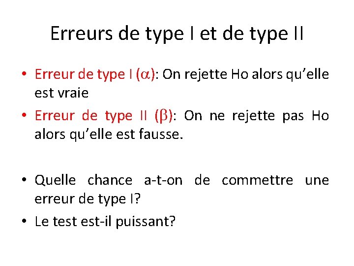 Erreurs de type I et de type II • Erreur de type I (a):