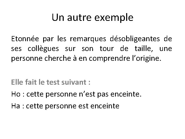 Un autre exemple Etonnée par les remarques désobligeantes de ses collègues sur son tour