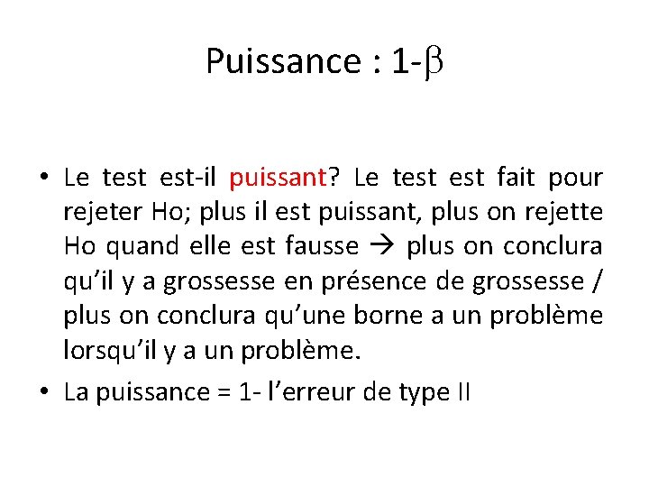 Puissance : 1 -b • Le test est-il puissant? Le test fait pour rejeter