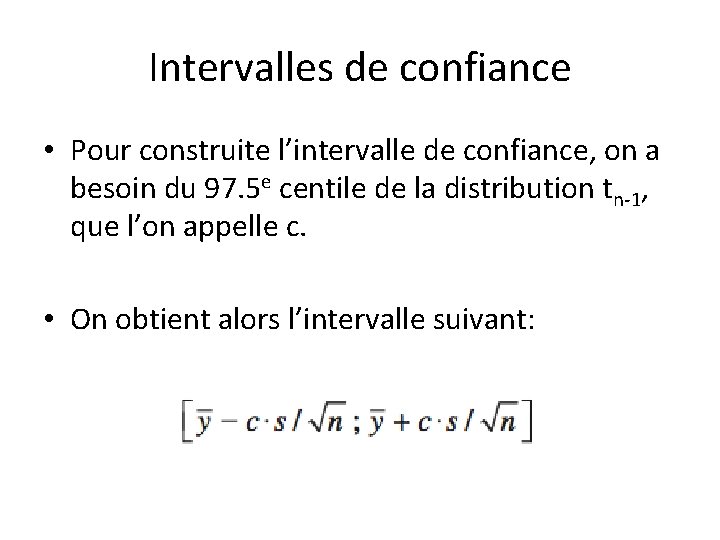 Intervalles de confiance • Pour construite l’intervalle de confiance, on a besoin du 97.