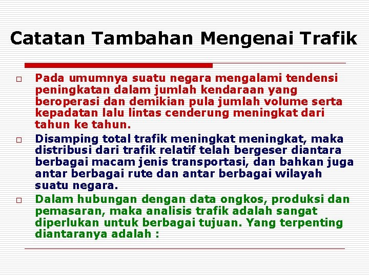 Catatan Tambahan Mengenai Trafik o o o Pada umumnya suatu negara mengalami tendensi peningkatan