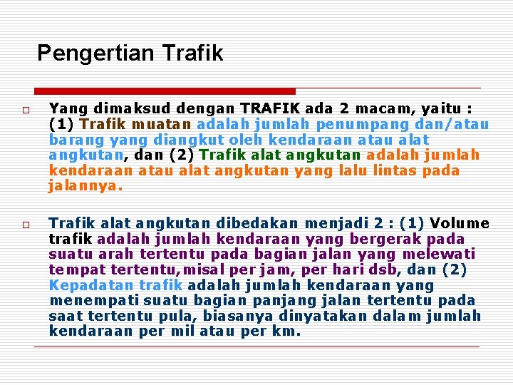 Pengertian Trafik o o Yang dimaksud dengan TRAFIK ada 2 macam, yaitu : (1)