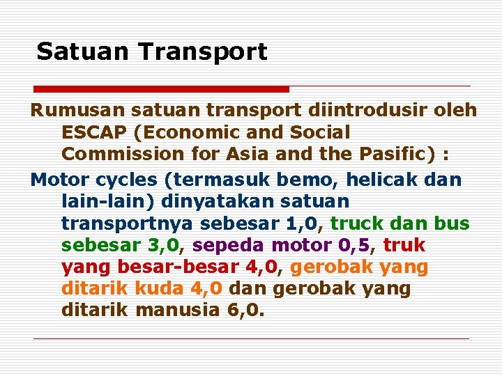 Satuan Transport Rumusan satuan transport diintrodusir oleh ESCAP (Economic and Social Commission for Asia