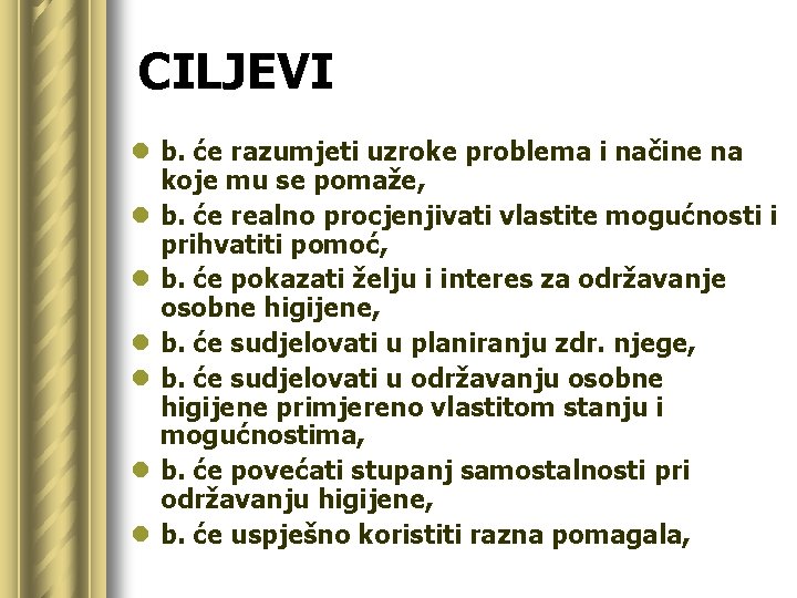 CILJEVI l b. će razumjeti uzroke problema i načine na koje mu se pomaže,