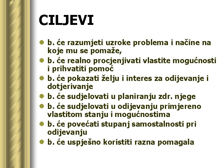 CILJEVI l b. će razumjeti uzroke problema i načine na koje mu se pomaže,