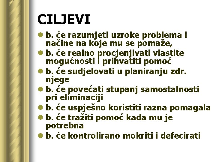 CILJEVI l b. će razumjeti uzroke problema i načine na koje mu se pomaže,