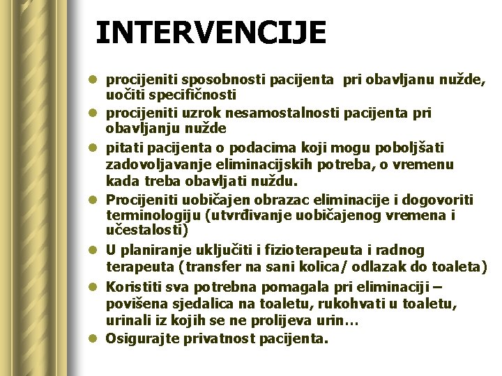 INTERVENCIJE l procijeniti sposobnosti pacijenta pri obavljanu nužde, uočiti specifičnosti l procijeniti uzrok nesamostalnosti