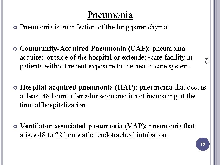 Pneumonia is an infection of the lung parenchyma Community-Acquired Pneumonia (CAP): pneumonia acquired outside