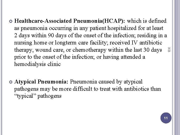 Healthcare-Associated Pneumonia(HCAP): which is defined as pneumonia occurring in any patient hospitalized for at