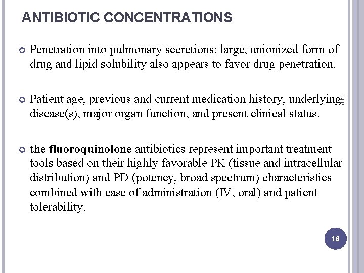 ANTIBIOTIC CONCENTRATIONS Penetration into pulmonary secretions: large, unionized form of drug and lipid solubility