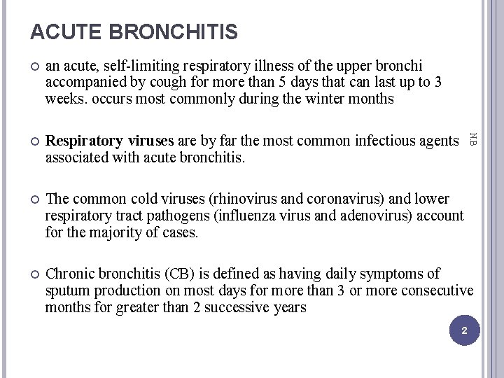 ACUTE BRONCHITIS an acute, self-limiting respiratory illness of the upper bronchi accompanied by cough