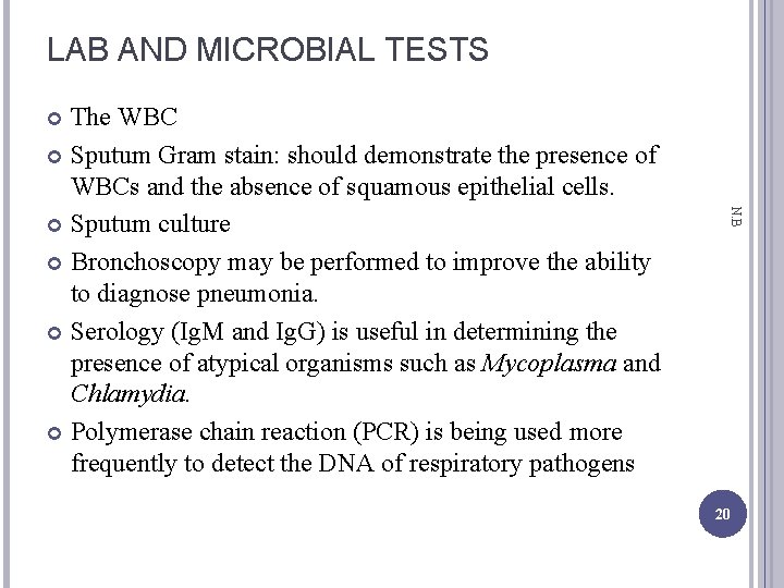 LAB AND MICROBIAL TESTS The WBC Sputum Gram stain: should demonstrate the presence of