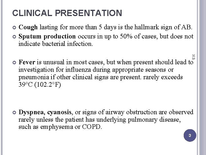 CLINICAL PRESENTATION Cough lasting for more than 5 days is the hallmark sign of