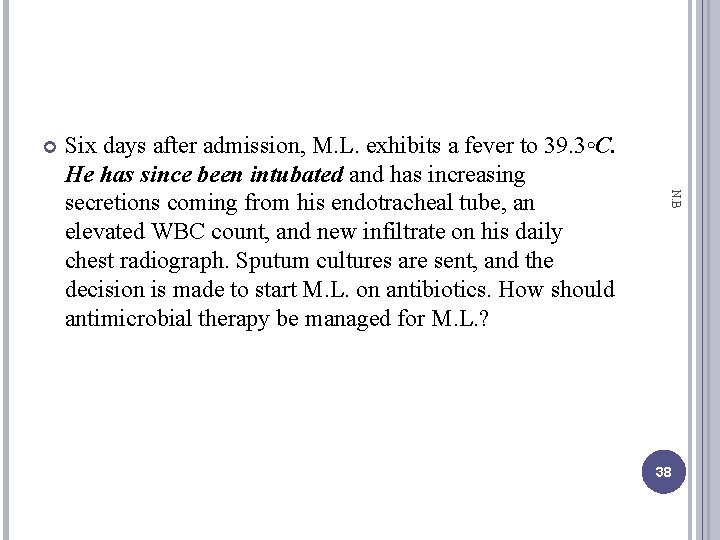  N. B Six days after admission, M. L. exhibits a fever to 39.