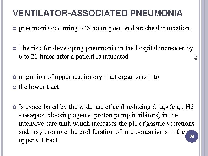 VENTILATOR-ASSOCIATED PNEUMONIA pneumonia occurring >48 hours post–endotracheal intubation. The risk for developing pneumonia in