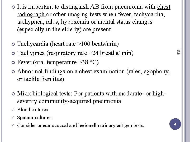  It is important to distinguish AB from pneumonia with chest radiograph or other