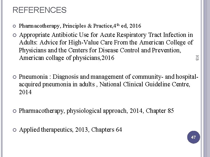 REFERENCES Pharmacotherapy, Principles & Practice, 4 th ed, 2016 Appropriate Antibiotic Use for Acute