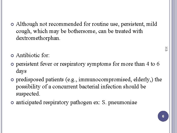  Although not recommended for routine use, persistent, mild cough, which may be bothersome,