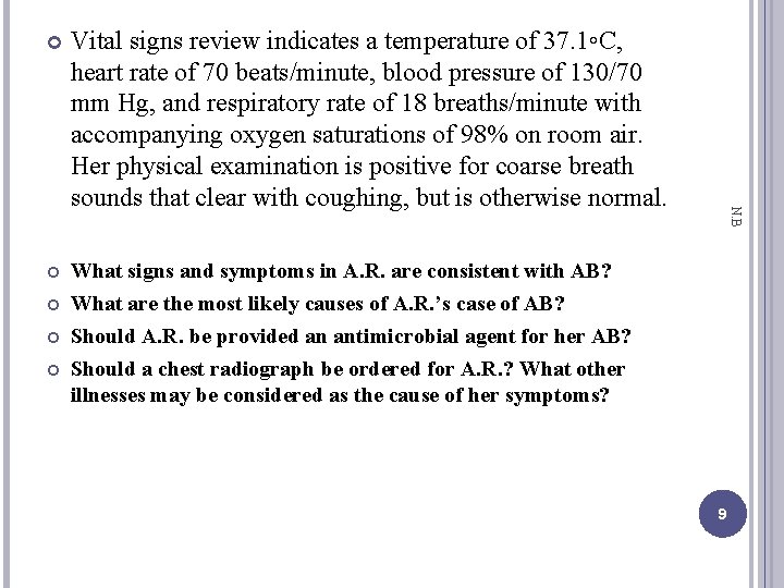 Vital signs review indicates a temperature of 37. 1◦C, heart rate of 70 beats/minute,