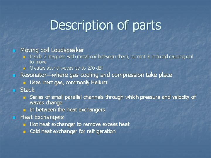 Description of parts n Moving coil Loudspeaker n n n Resonator—where gas cooling and