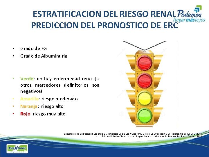 ESTRATIFICACION DEL RIESGO RENAL PREDICCION DEL PRONOSTICO DE ERC • • Grado de FG