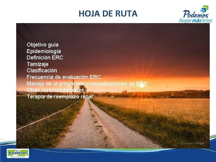 HOJA DE RUTA • • • Objetivo guía Epidemiología Objetivo guía Definición ERC Epidemiología