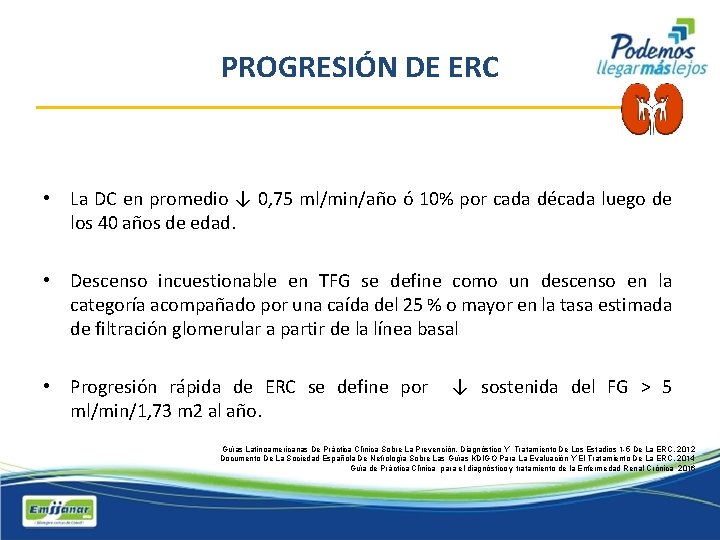PROGRESIÓN DE ERC • La DC en promedio ↓ 0, 75 ml/min/año ó 10%