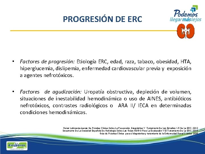 PROGRESIÓN DE ERC • Factores de progresión: Etiología ERC, edad, raza, tabaco, obesidad, HTA,