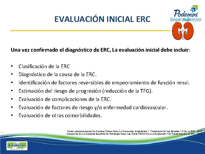 EVALUACIÓN INICIAL ERC Una vez confirmado el diagnóstico de ERC, La evaluación inicial debe