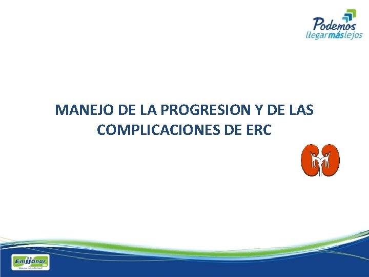 MANEJO DE LA PROGRESION Y DE LAS COMPLICACIONES DE ERC 