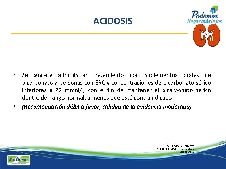 ACIDOSIS • Se sugiere administrar tratamiento con suplementos orales de bicarbonato a personas con