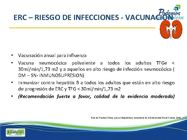 ERC – RIESGO DE INFECCIONES - VACUNACIÓN • Vacunación anual para influenza • Vacuna