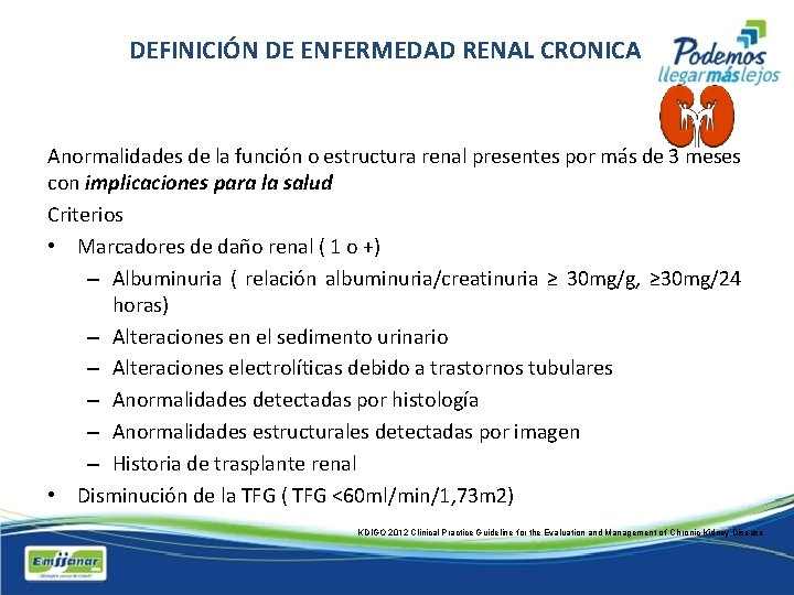 DEFINICIÓN DE ENFERMEDAD RENAL CRONICA Anormalidades de la función o estructura renal presentes por