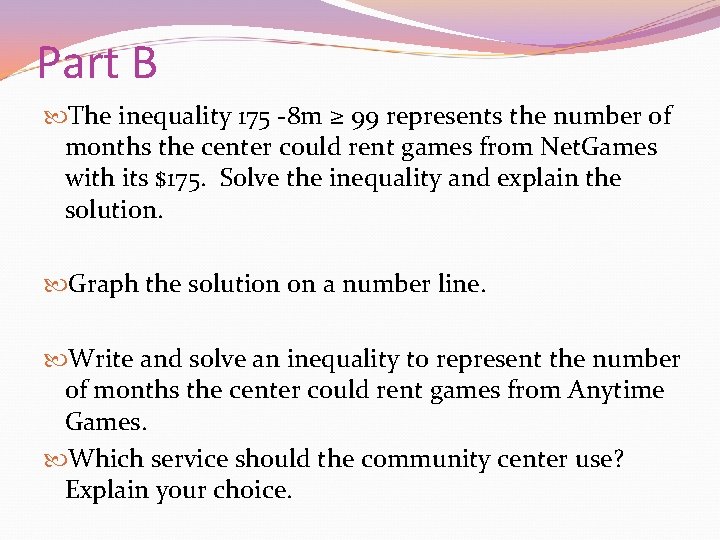 Part B The inequality 175 -8 m ≥ 99 represents the number of months