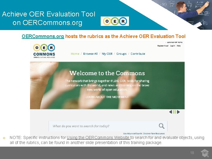 Achieve OER Evaluation Tool on OERCommons. org hosts the rubrics as the Achieve OER