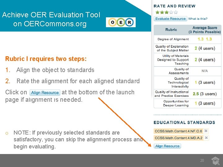 Achieve OER Evaluation Tool on OERCommons. org Rubric I requires two steps: 1. Align