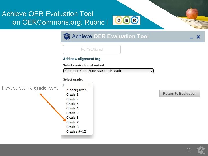Achieve OER Evaluation Tool on OERCommons. org: Rubric I Next select the grade level: